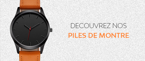 Découvrez nos piles de montre